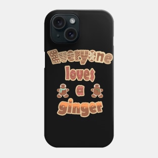 Everyone loves a ginger Phone Case