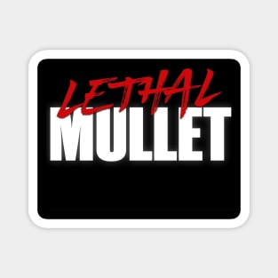 Lethal Mullet Magnet