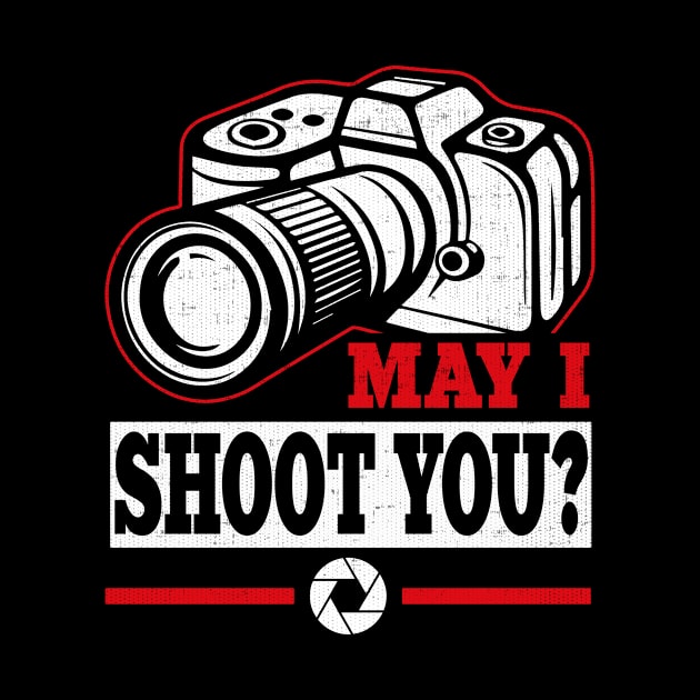 May I Shoot You? by ozalshirts