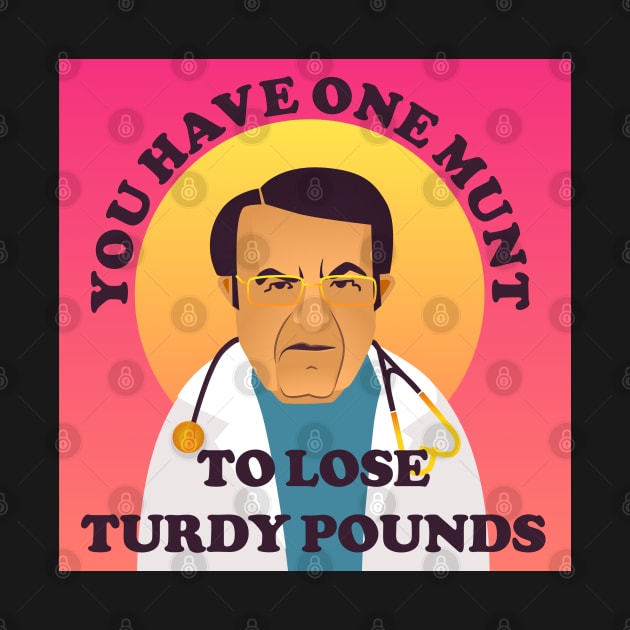 Dr Nowzaradan You Have One Munt To Lose Turdy Pounds by shi-RLY designs