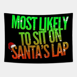 Most Likely To Sit On Santa's Lap Funny Christmas Humor Tapestry