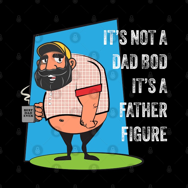 It's Not a Dad Bod, It's a Father Figure by Scott Richards