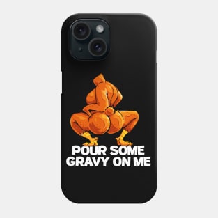 Twerkey Twerking Turkey Gravy On Me Funny Thanksgiving Twerk Turkey Phone Case