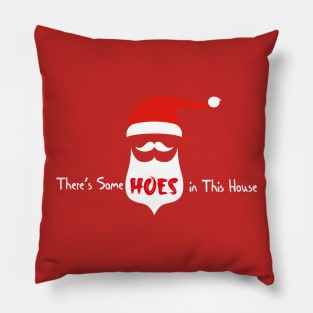 There's Some Hoes in This House Pillow