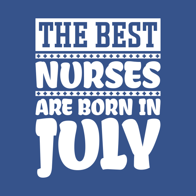 The best nurses are born in July by colorsplash