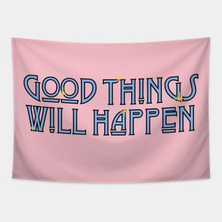 Good things will happen! Tapestry