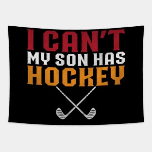 I Can't My Son Has Hockey Funny Hockey Dad Gift Tapestry