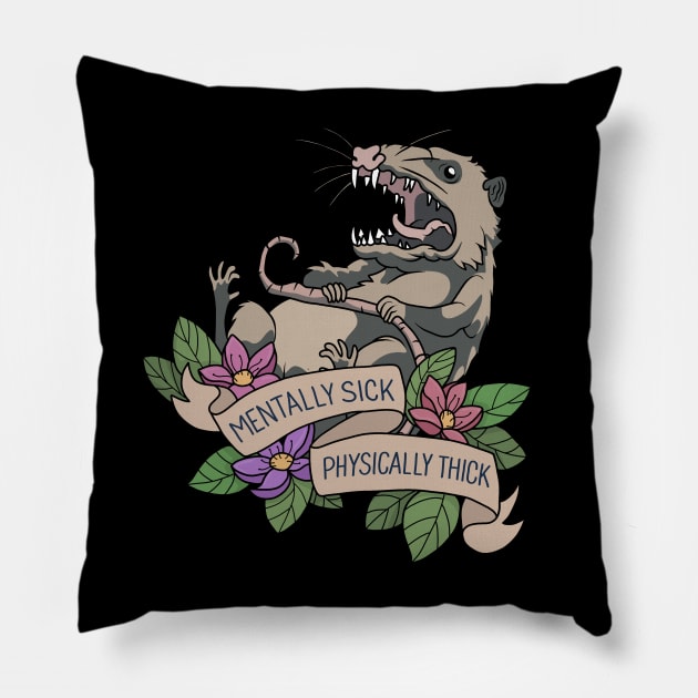 Possum - Mentally Sick Physically Thick Pillow by valentinahramov