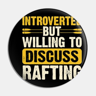 Introverted But Willing To Discuss Rafting T shirt For Women Pin