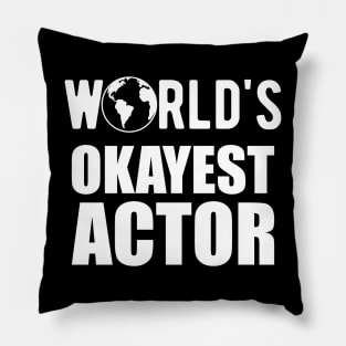 Actor - World's Okayest Actor Pillow