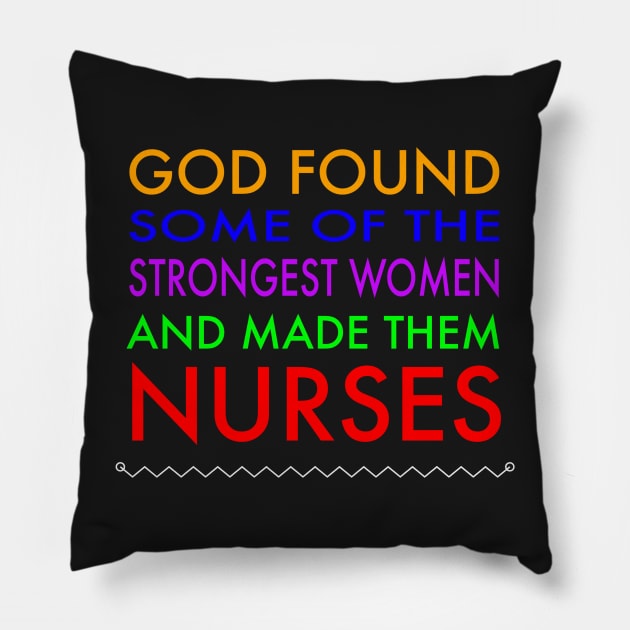 God found the strongest women best Nurses Day RN t-shirt Pillow by studiokrk