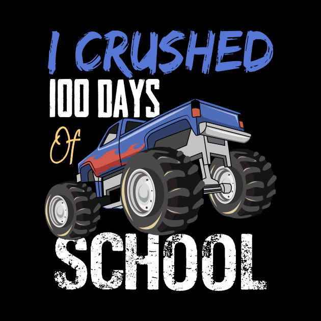 I Crushed 100 Days Of School Monster Truck by Hensen V parkes