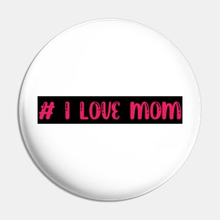 I love mom Pin