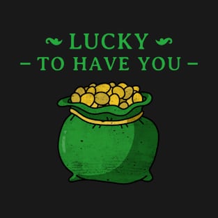 Lucky to have you T-Shirt