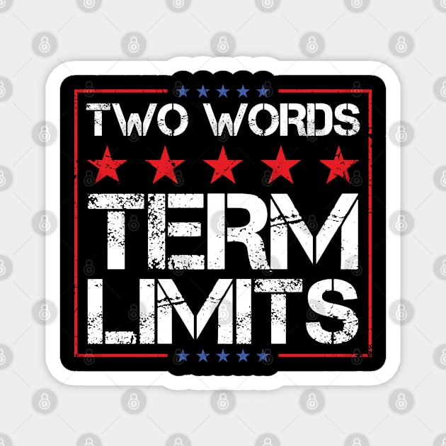 Two words term limits for politicians Magnet by SweetLog