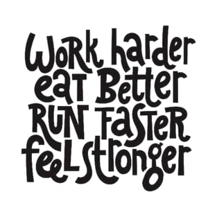 Work Harder, Feel Stronger - Workout & Fitness Motivational Quotes T-Shirt