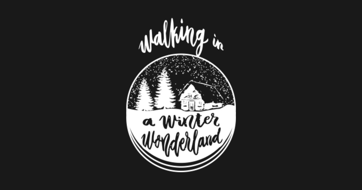 Christmas Walking In A Winter Wonderland Christmas T Shirt