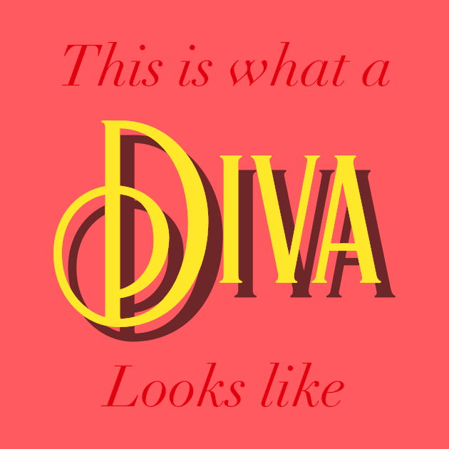 This Is What A Diva Looks Like by CoastalDesignStudios