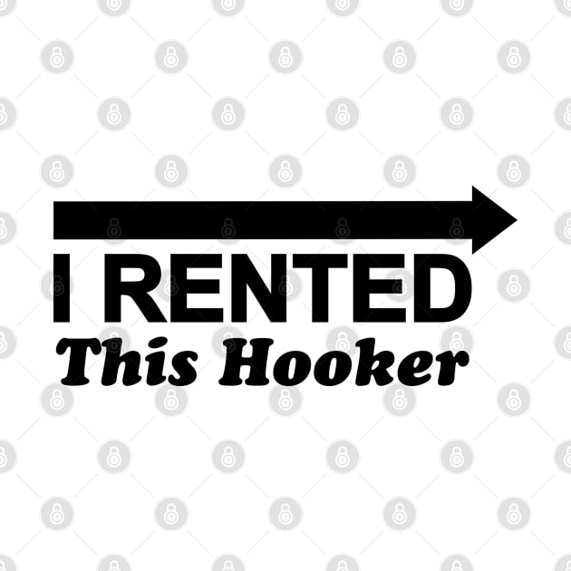 I Rented This Hooker New Version Vol.3 Offensive Funny Saying by Chiko&Molly