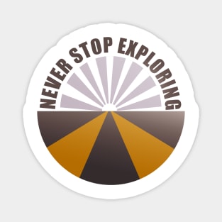 Never stop exploring Magnet