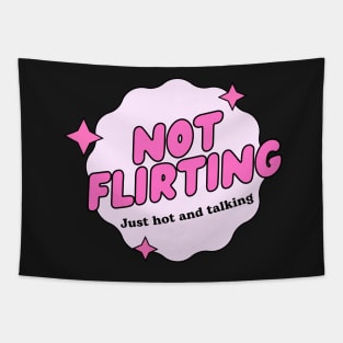 not flirting just hot and talking Tapestry