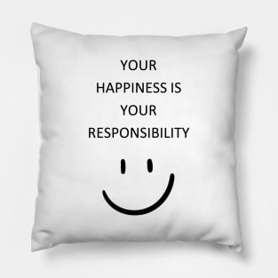 Your happiness is your responsibility Pillow