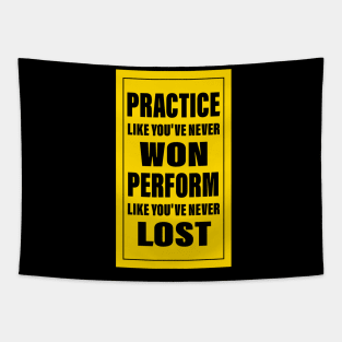 practice like you've never won perform like you've never lost Tapestry