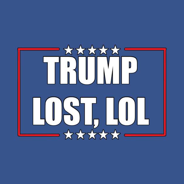 Trump Lost, LOL by YoungCannibals