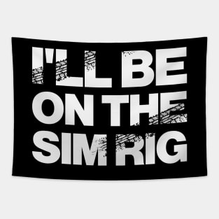 'I'll Be On The Sim Rig' Motor Sport Design Tapestry