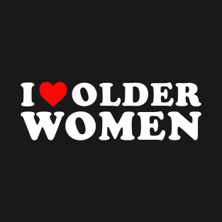 I love older Women T-Shirt