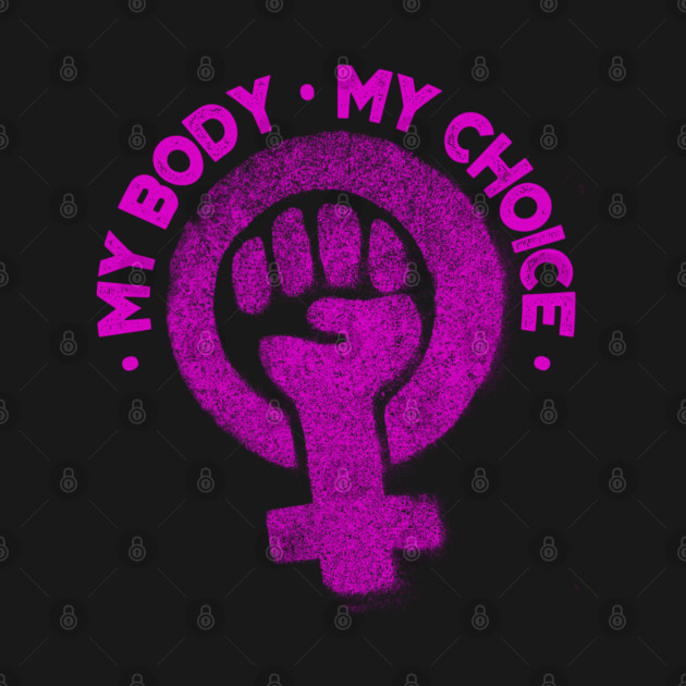 Disover My body my choice Women's abortion right in Alabama feminism - Abortion Rights - T-Shirt