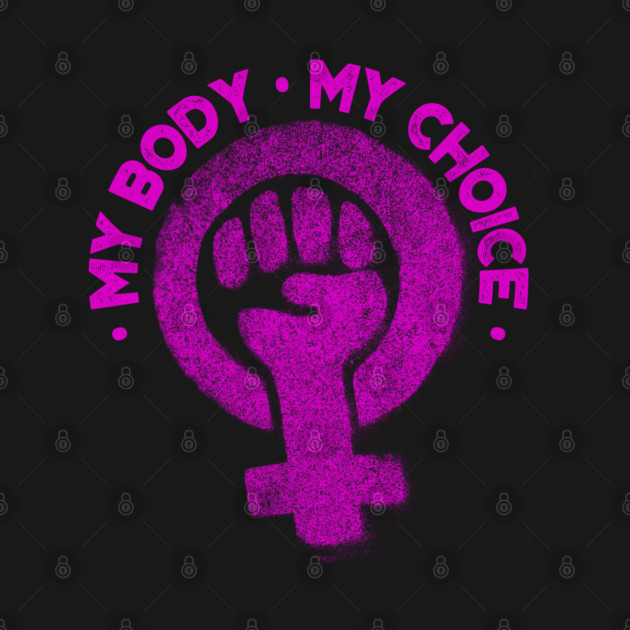 Discover My body my choice Women's abortion right in Alabama feminism - Abortion Rights - T-Shirt