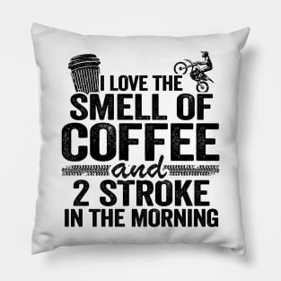 I Love The Smell Of Coffee And 2 Stroke In The Morning Funny Motocross Pillow