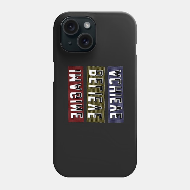 IMAGINE BELIEVE ACHIEVE DESIGN - MOTIVATION WORD Phone Case by kedesign1