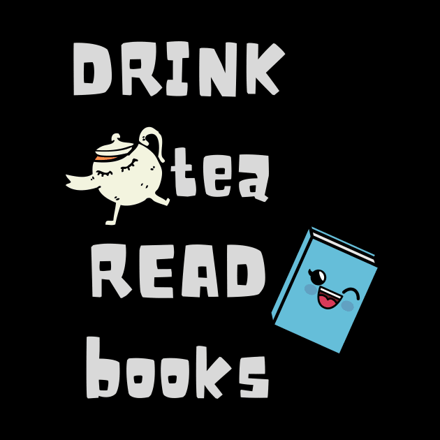 Drink tea and read books. Book lover Gift by hippyhappy