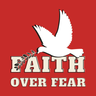 Faith over fear , T-Shirt