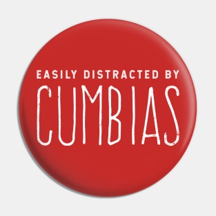 Easily Distracted By Cumbias - white design Pin