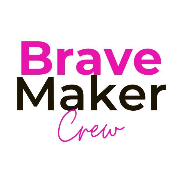 BraveMaker CREW by BraveMaker