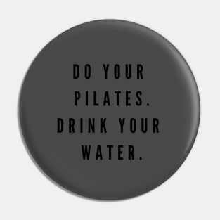 Do your Pilates. Drink your water. Pin