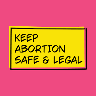 Keep Abortion Safe And Legal T-Shirt