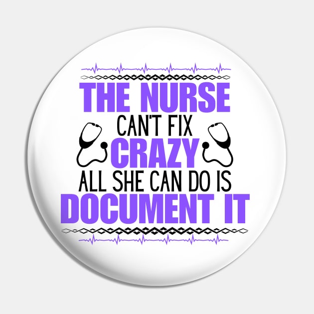 Humorous Nurse Saying Gift Idea for Those Mastering the Unpredictable Journey of Nurse Life - The Nurse Can't Fix Crazy All She Can Do Is Document It Pin by KAVA-X