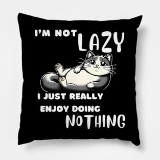 Funny Cat I'm Not Lazy I Just Really Enjoy Doing Nothing Pillow