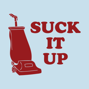 Suck It Up T-Shirt