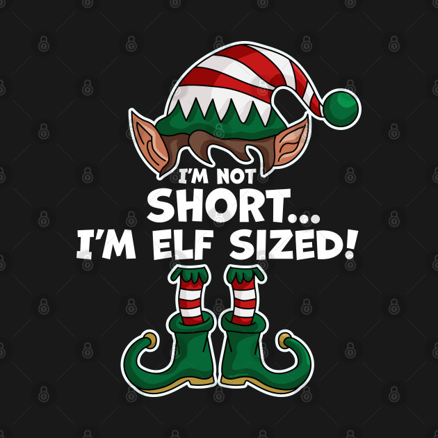 Discover I'm Not Short I'm Elf Sized - Elf Matching Family Christmas - Im Not Short Im Elf Sized - T-Shirt