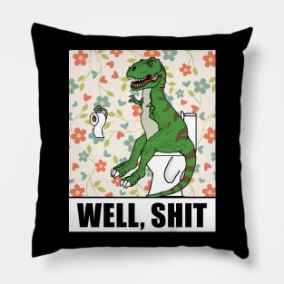 Well, Shit T Rex Dino Pillow