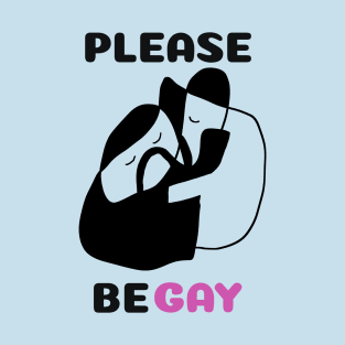 Its time to be pride and Be Gay all the way T-Shirt