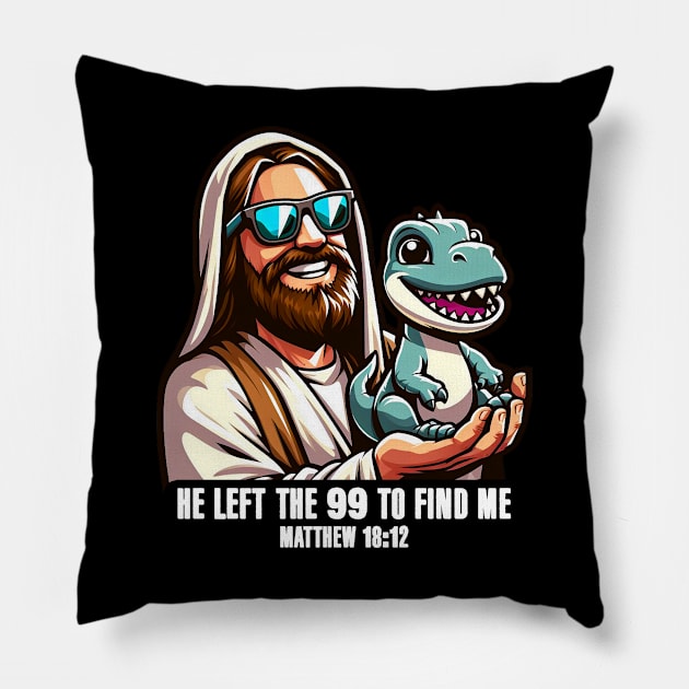 Matthew 18:12 He Left The 99 To Find Me Pillow by Plushism