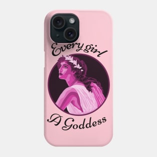 Every Girl a Goddess Phone Case