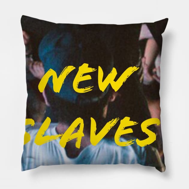 NEW SLAVES Pillow by PinkPartyofPunks