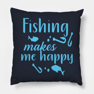 Fishing makes me Happy Pillow